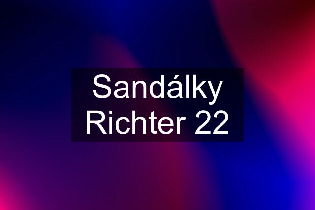 Sandálky Richter 22