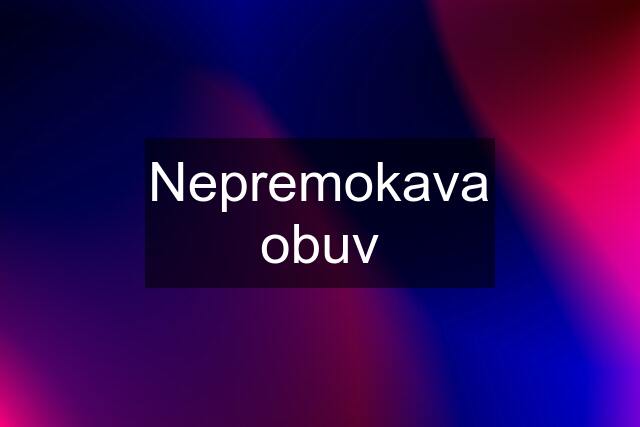 Nepremokava obuv