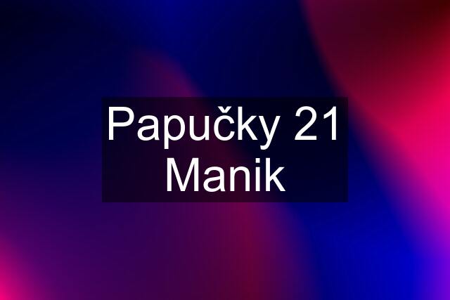 Papučky 21 Manik