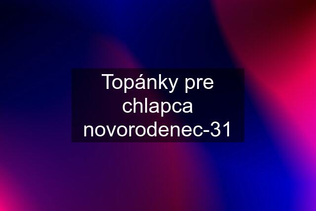 Topánky pre chlapca novorodenec-31