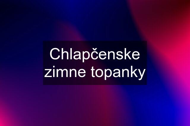 Chlapčenske zimne topanky