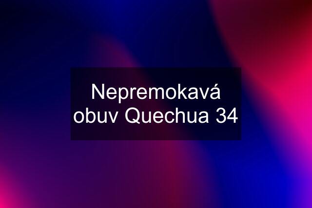 Nepremokavá obuv Quechua 34