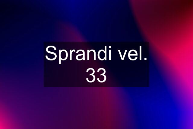 Sprandi vel. 33