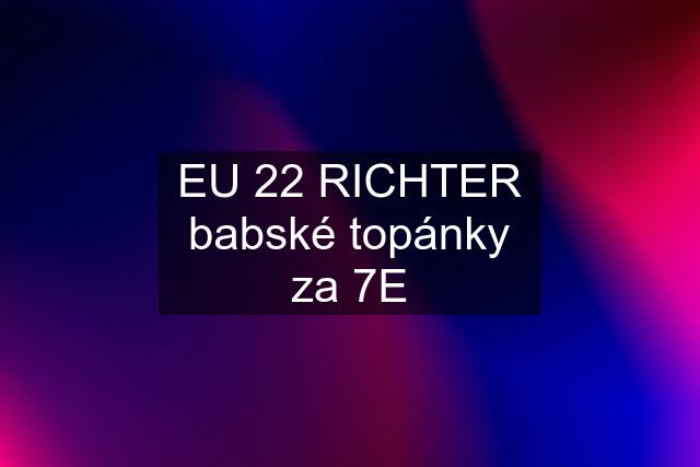 EU 22 RICHTER babské topánky za 7E