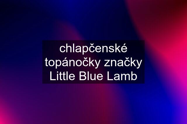 chlapčenské topánočky značky Little Blue Lamb
