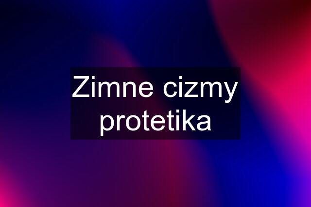 Zimne cizmy protetika