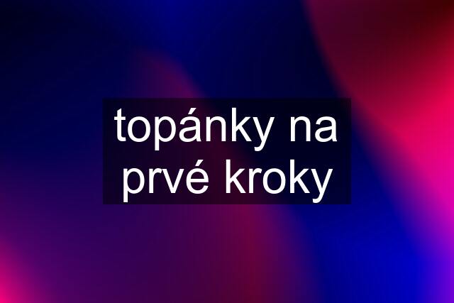 topánky na prvé kroky