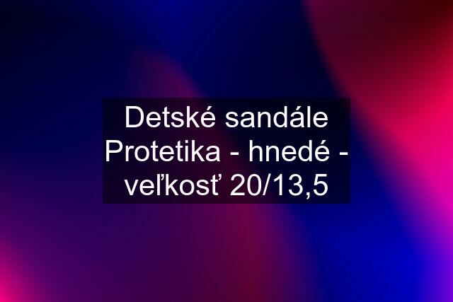 Detské sandále Protetika - hnedé - veľkosť 20/13,5