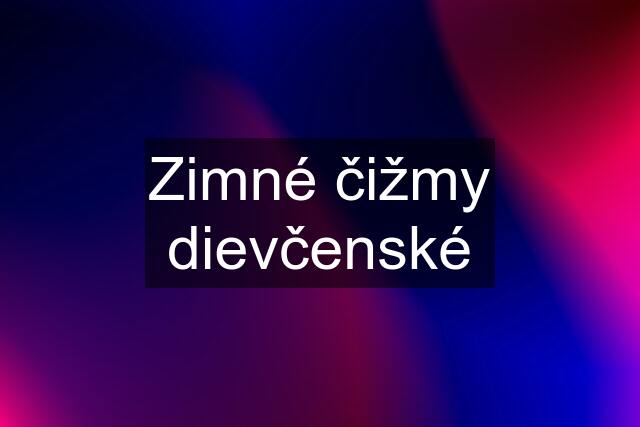 Zimné čižmy dievčenské