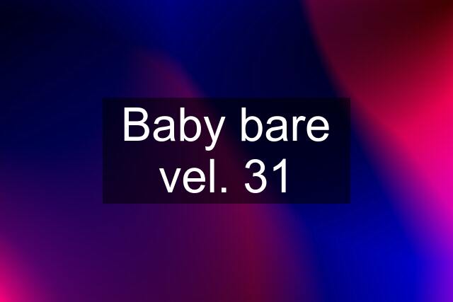 Baby bare vel. 31