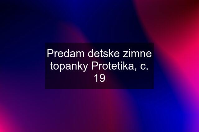 Predam detske zimne topanky Protetika, c. 19