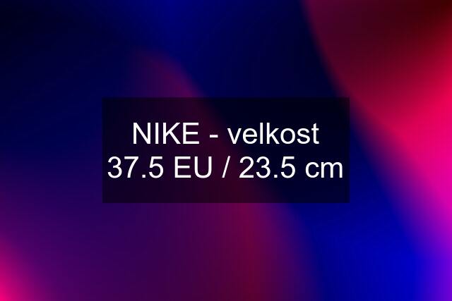 NIKE - velkost 37.5 EU / 23.5 cm