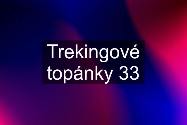 Trekingové topánky 33