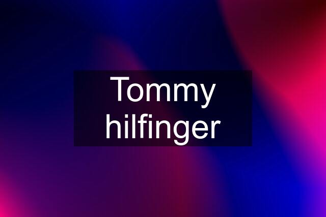 Tommy hilfinger