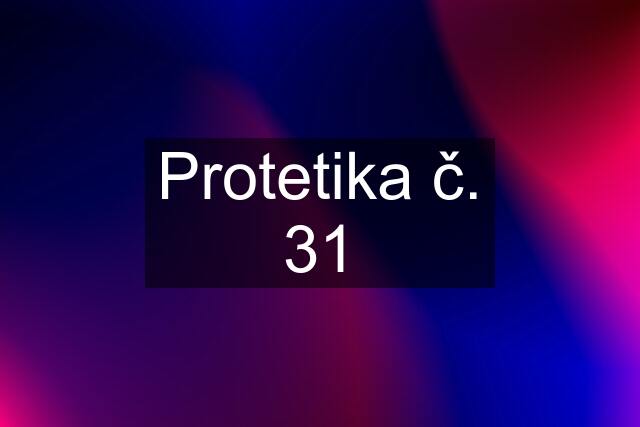 Protetika č. 31