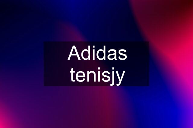 Adidas tenisjy