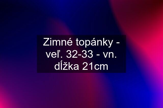 Zimné topánky - veľ. 32-33 - vn. dĺžka 21cm