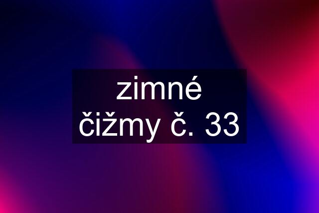 zimné čižmy č. 33