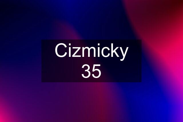 Cizmicky 35