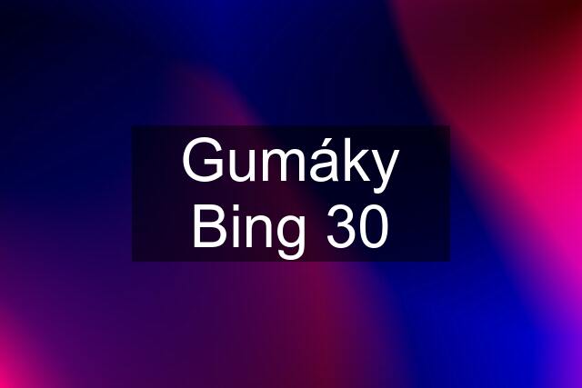 Gumáky Bing 30