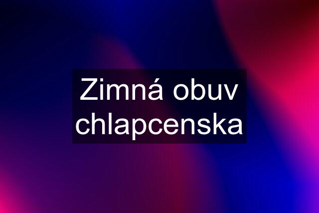 Zimná obuv chlapcenska