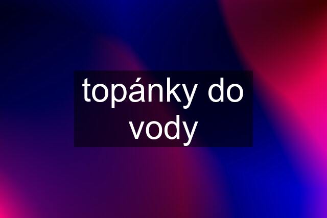 topánky do vody