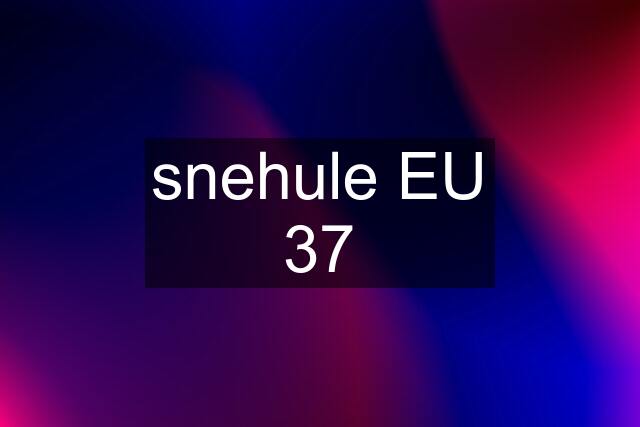 snehule EU 37