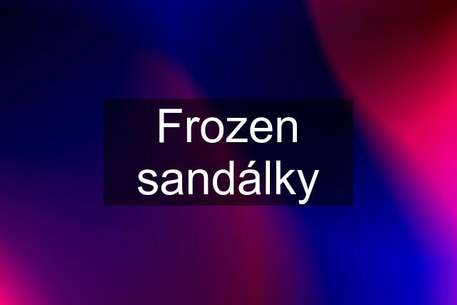 Frozen sandálky