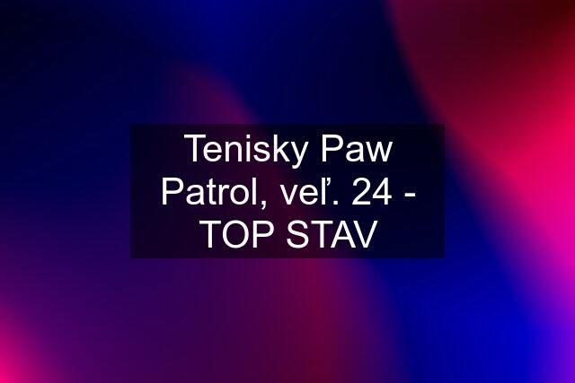 Tenisky Paw Patrol, veľ. 24 - TOP STAV