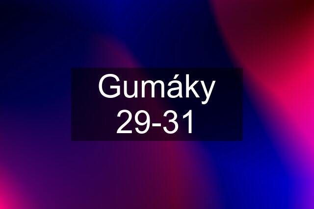 Gumáky 29-31