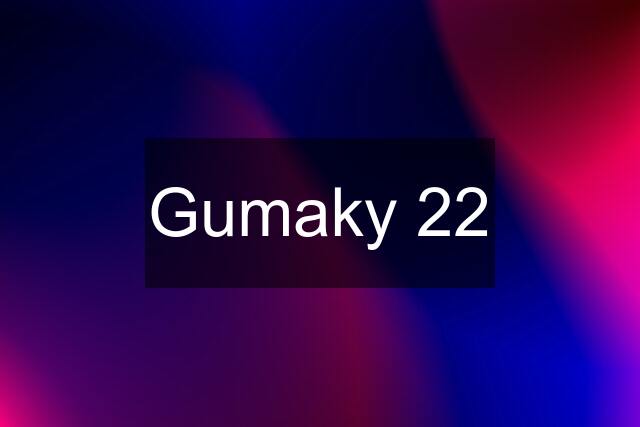 Gumaky 22