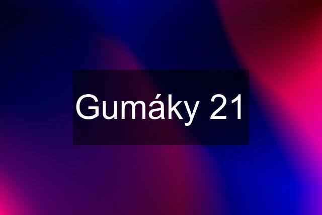 Gumáky 21