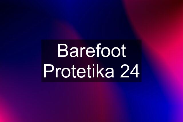 Barefoot Protetika 24