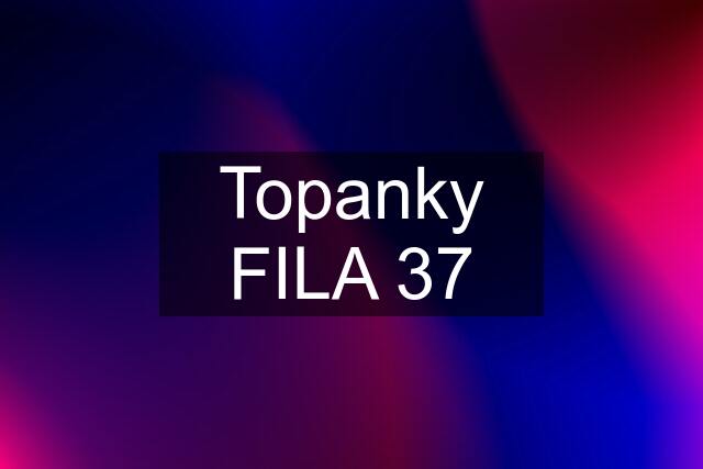 Topanky FILA 37