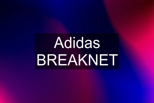 Adidas BREAKNET