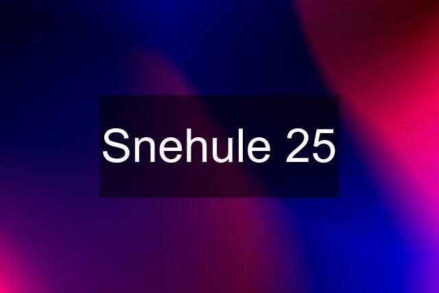 Snehule 25