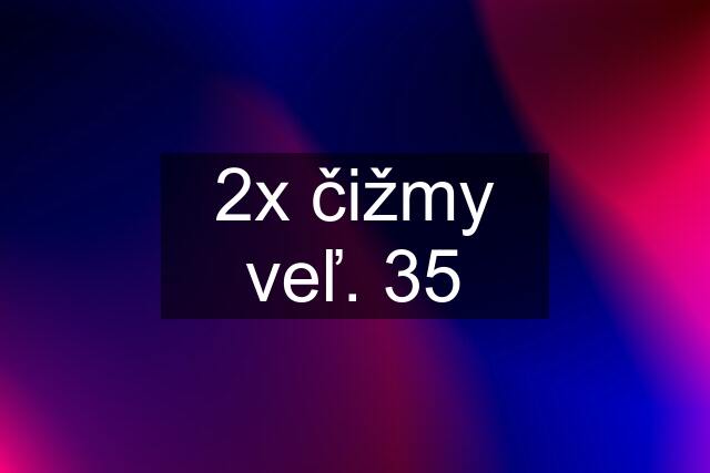 2x čižmy veľ. 35