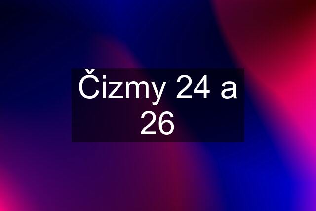 Čizmy 24 a 26