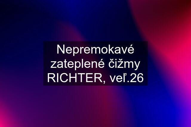 Nepremokavé zateplené čižmy RICHTER, veľ.26