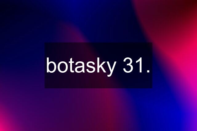 botasky 31.