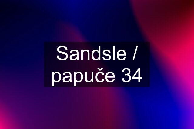 Sandsle / papuče 34