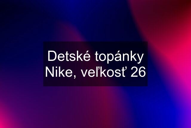 Detské topánky Nike, veľkosť 26