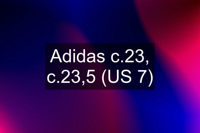 Adidas c.23, c.23,5 (US 7)