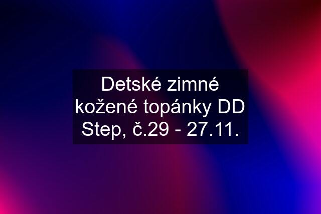 Detské zimné kožené topánky DD Step, č.29 - 27.11.