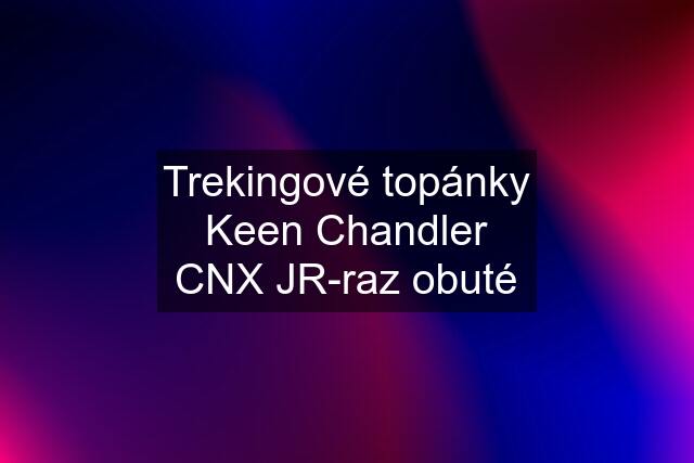 Trekingové topánky Keen Chandler CNX JR-raz obuté