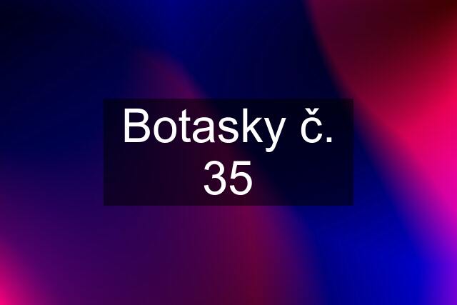 Botasky č. 35