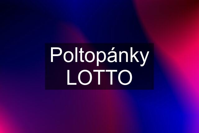 Poltopánky LOTTO