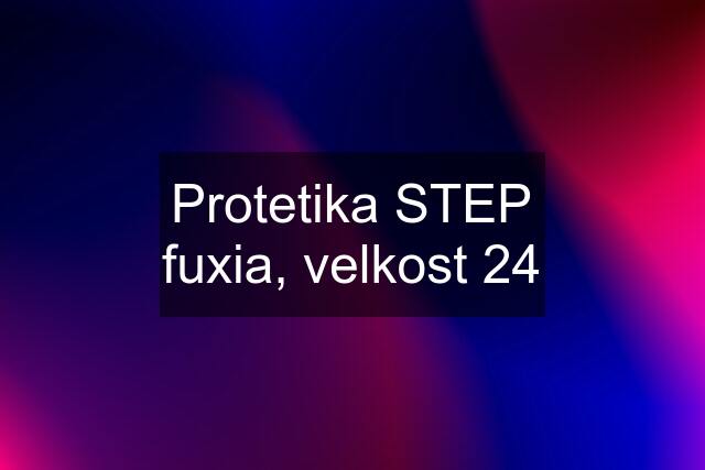 Protetika STEP fuxia, velkost 24
