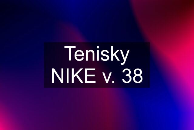 Tenisky NIKE v. 38
