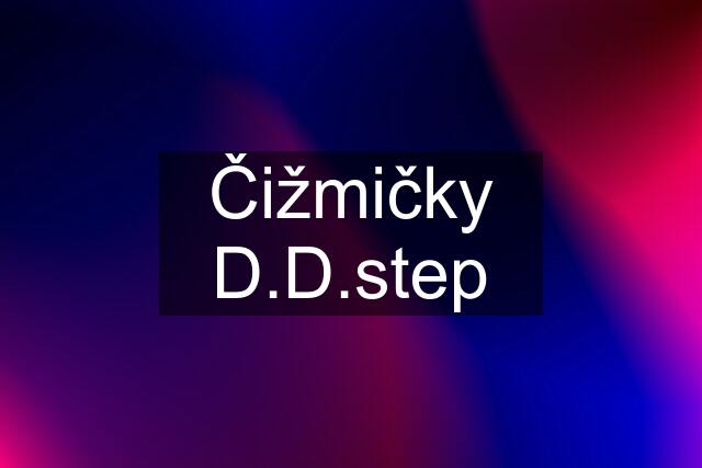 Čižmičky D.D.step